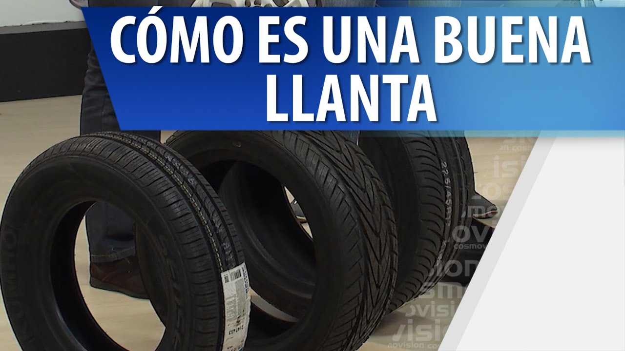 Cómo es una Buena Llanta para tu Carro - Cosmovision