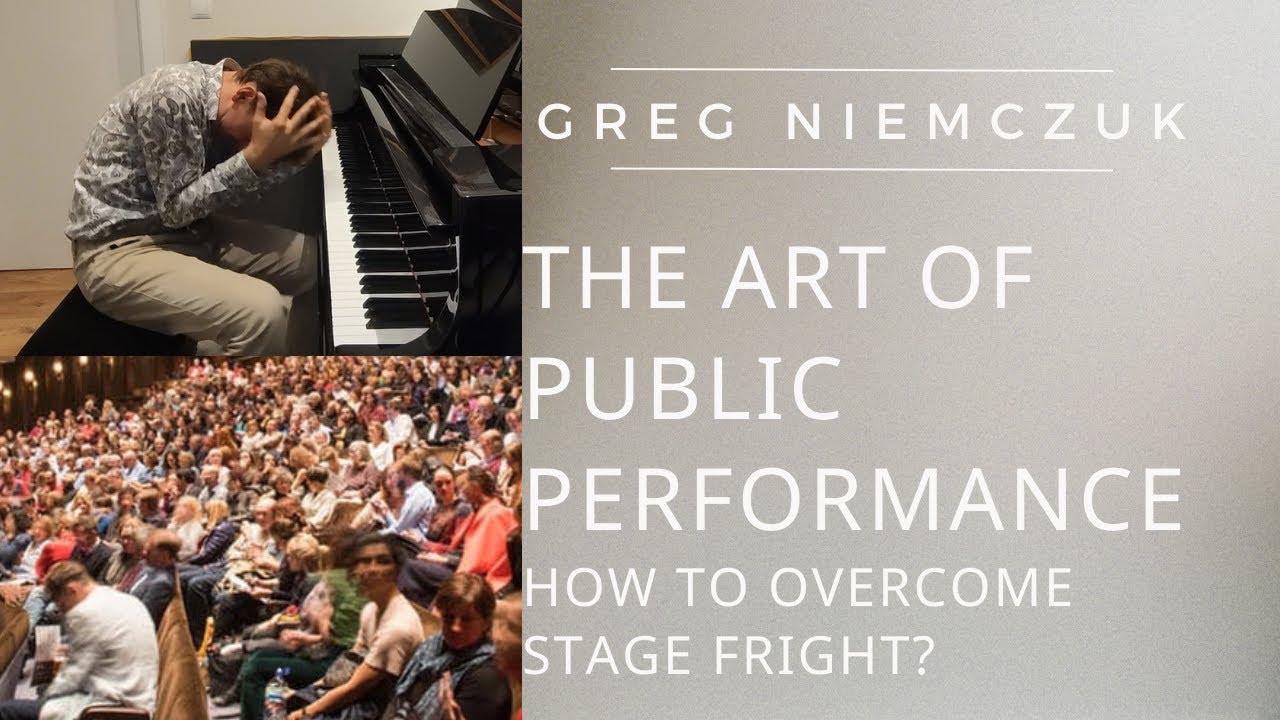 How to overcome the stage fright? The art of public performance - Greg Niemczuk TUTORIAL
