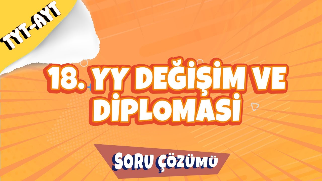 18.YY Değişim ve Diplomasi Soru Çözümü | 2022