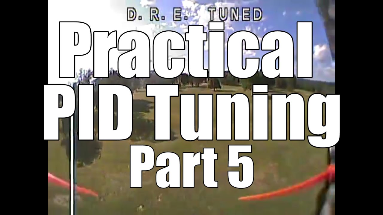 Practical PID Tuning - Part 5 | HOW TO TUNE A QUAD