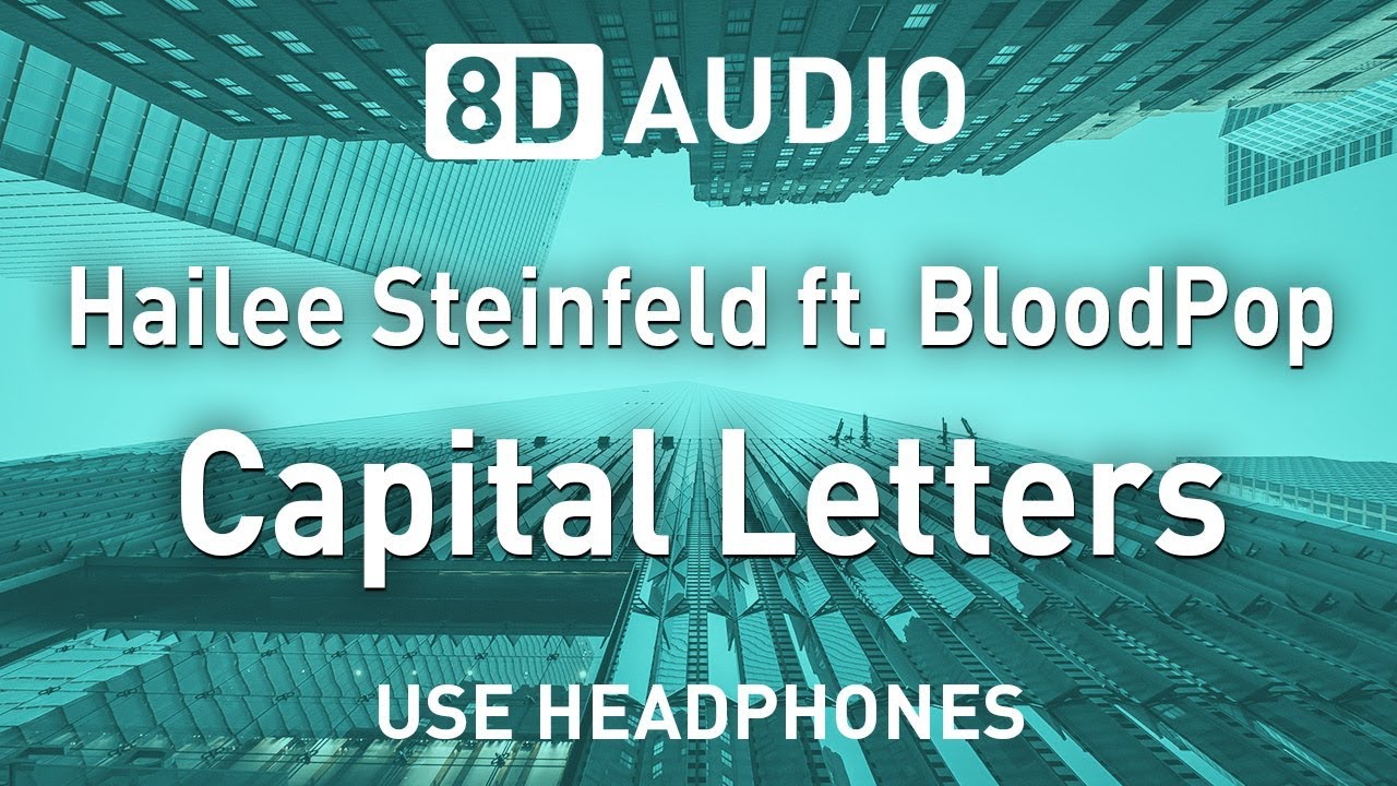 Hailee Steinfeld ft. BloodPop - Capital Letters | 8D AUDIO