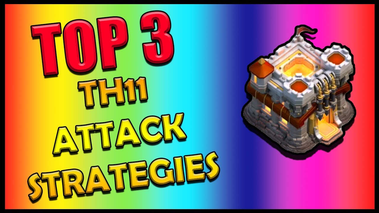 TOP 3 BEST TH11 ATTACK STRATEGIES 2019 - Town Hall 11 3 Star - Clash of Clans - COC
