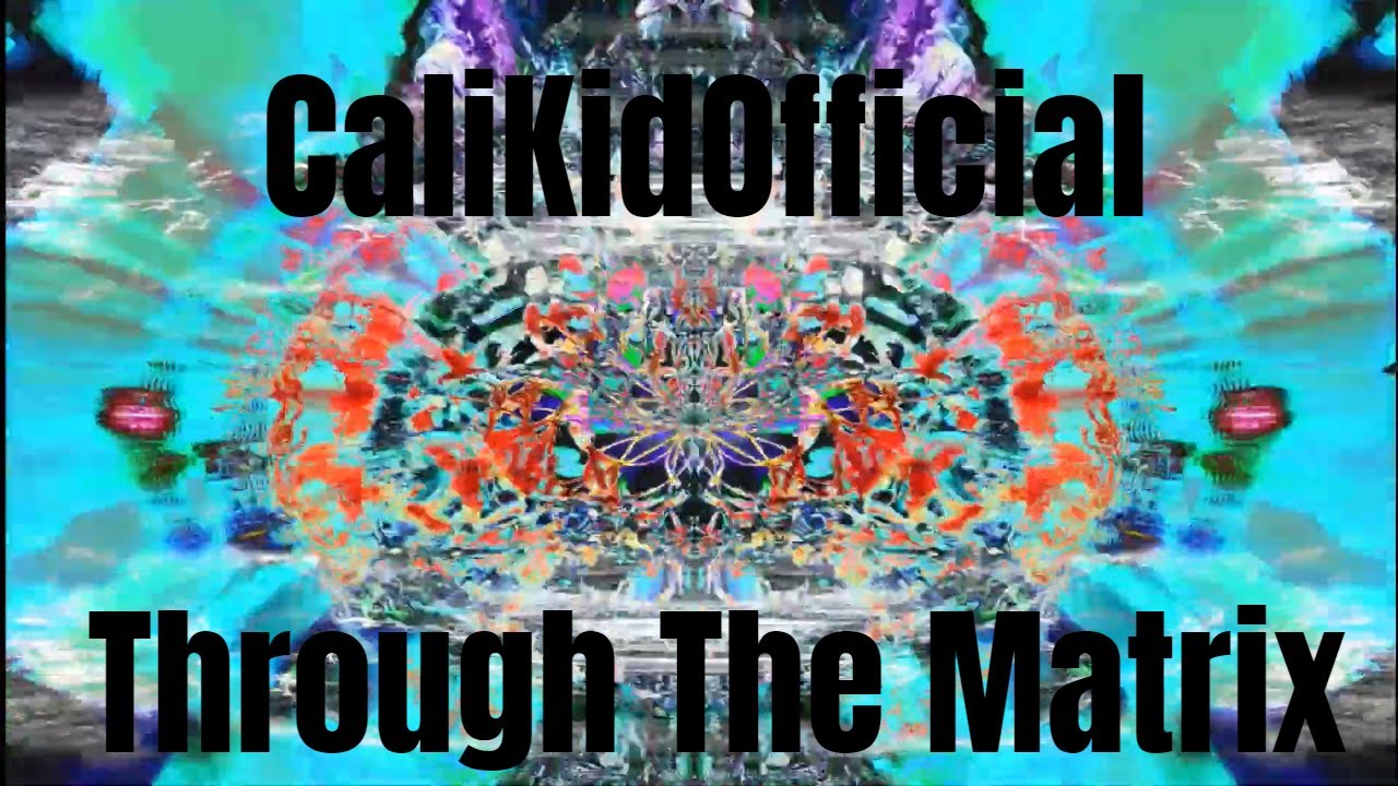 CaliKidOfficial - Through The Matrix (Official Music Video)