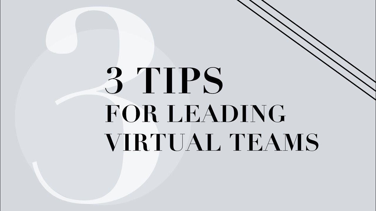 3 Tips for Leading Virtual Teams
