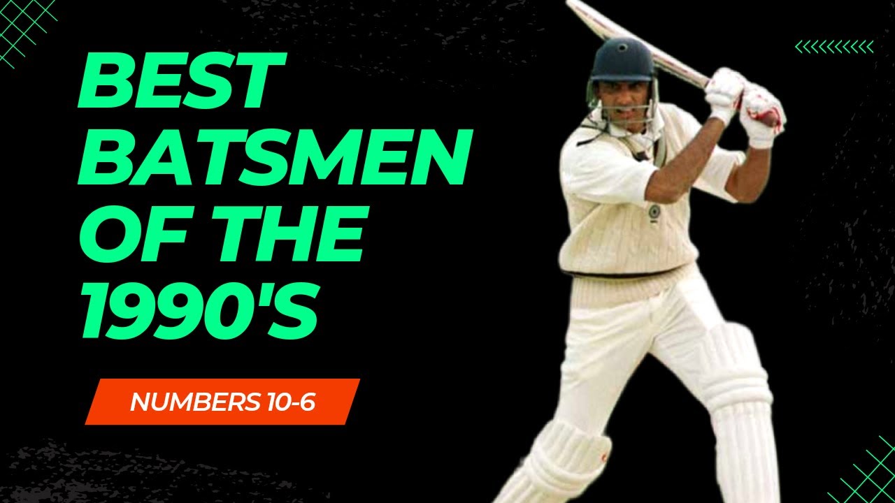 The best batsmen of the 1990's - Numbers 10-6
