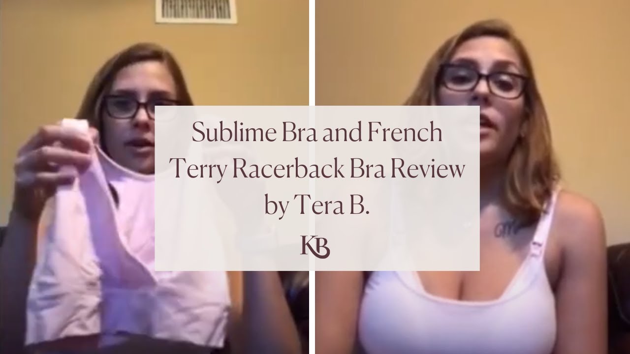 Sublime Bra and French Terry Racerback Bra Review by Tera B.