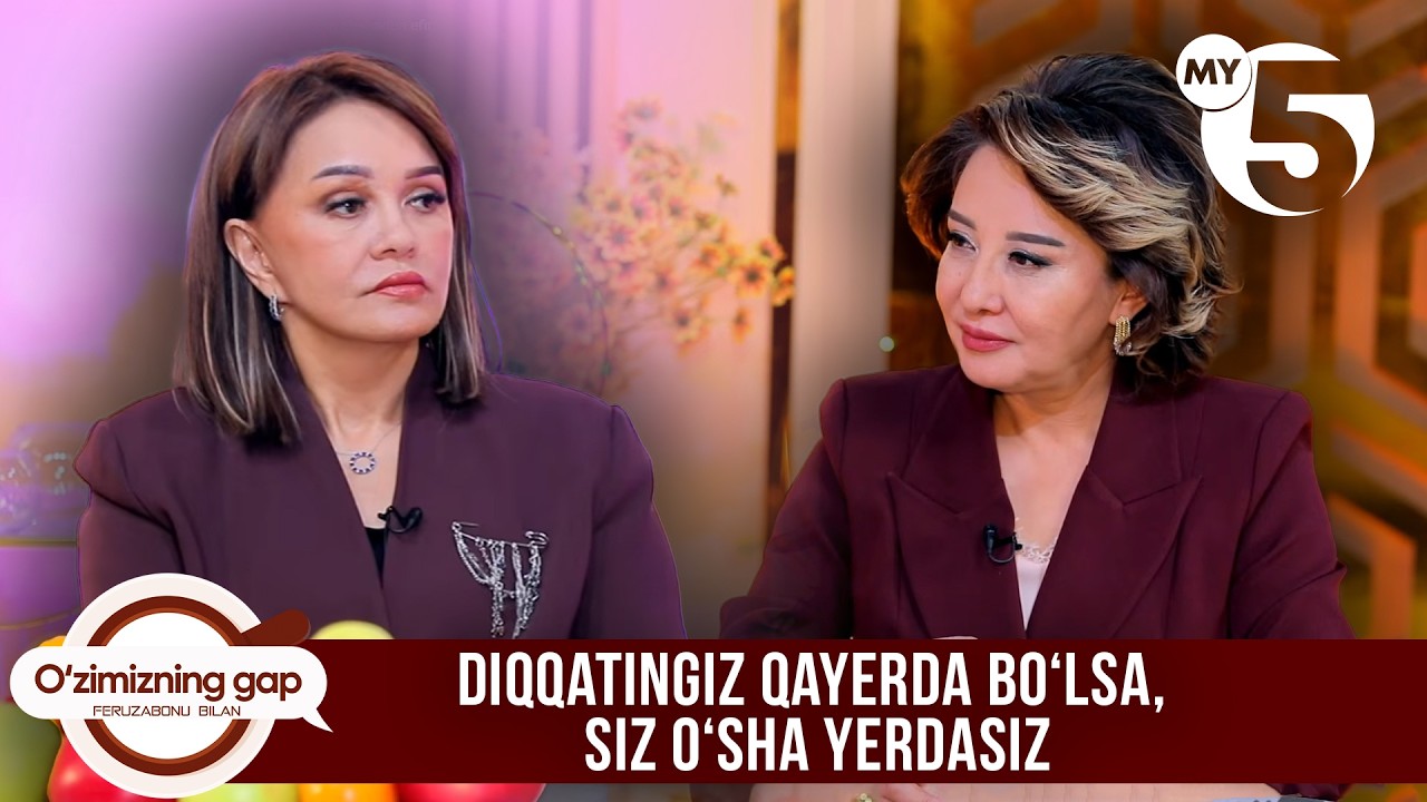 Umida Abdullayeva: “Diqqatingiz qayerda boʻlsa, siz oʻsha yerdasiz” | O'ZIMIZNING GAP