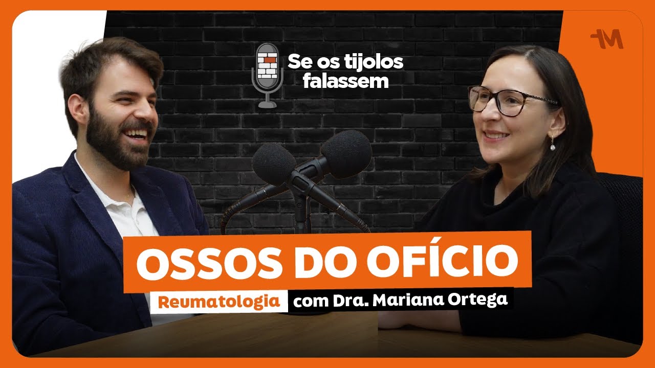 STF#78 OSSOS DO OFÍCIO: Reumatologia — com Dra. Mariana Ortega