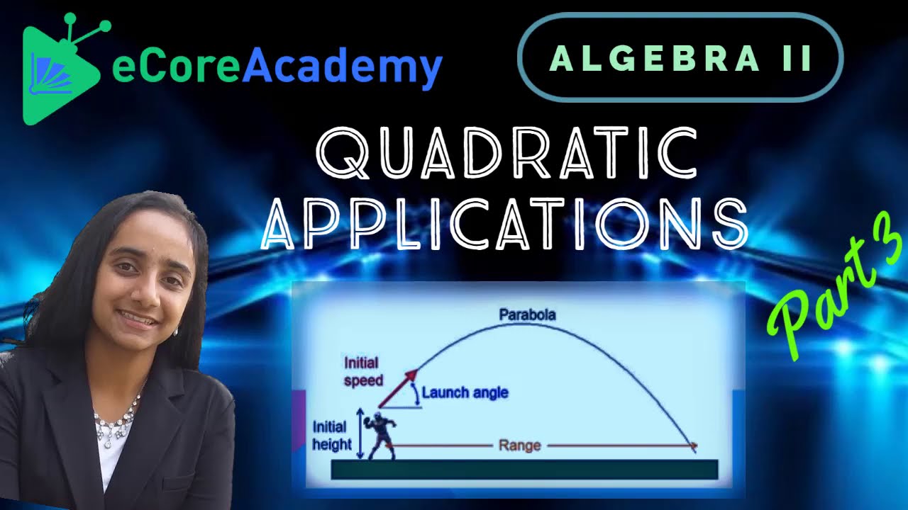Quadratic Applications (Part 3 of 3) | eCoreAcademy | Anita Raj