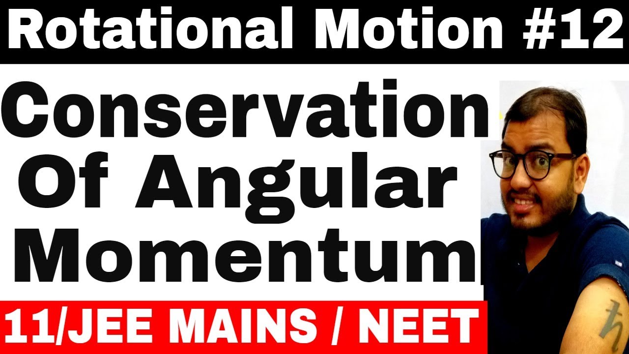 Rotational Motion 12 || Conservation Of Angular Momentum || Angular Momentum IIT JEE MAINS / NEET |