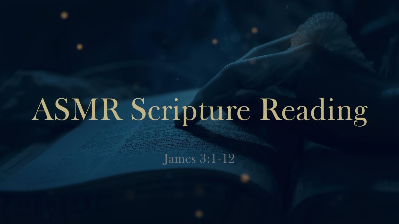 Restful ASMR Bible Reading | James 3:1-12 | Taming the Tongue