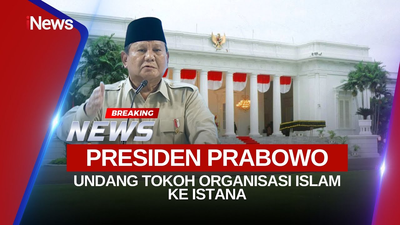 🔴BREAKING NEWS - PRESIDEN PRABOWO UNDANG TOKOH-TOKOH ORMAS ISLAM KE ISTANA (03/02)