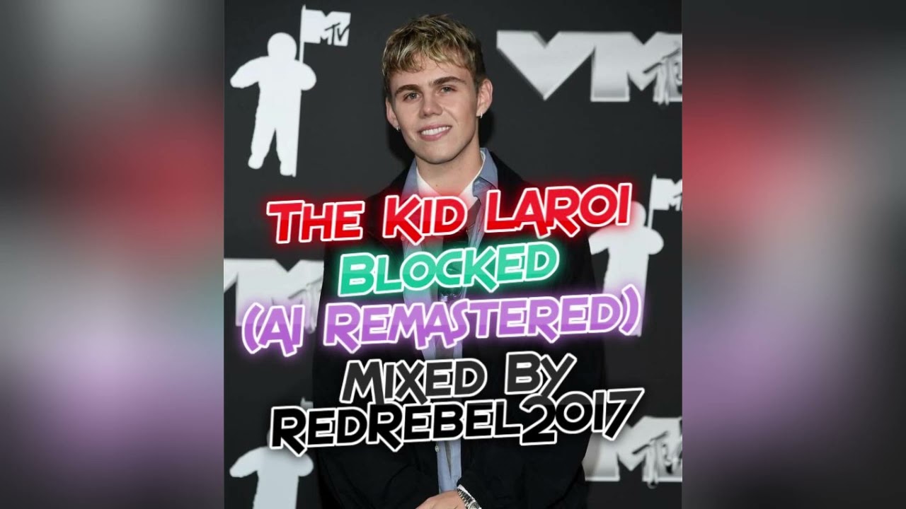 The Kid LAROI - Blocked (AI Remastered)