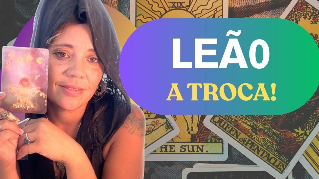 LEÃO / ESTE RELACIONAMENTO É UMA TROCA!! TENHA ISTO ME MENTE!