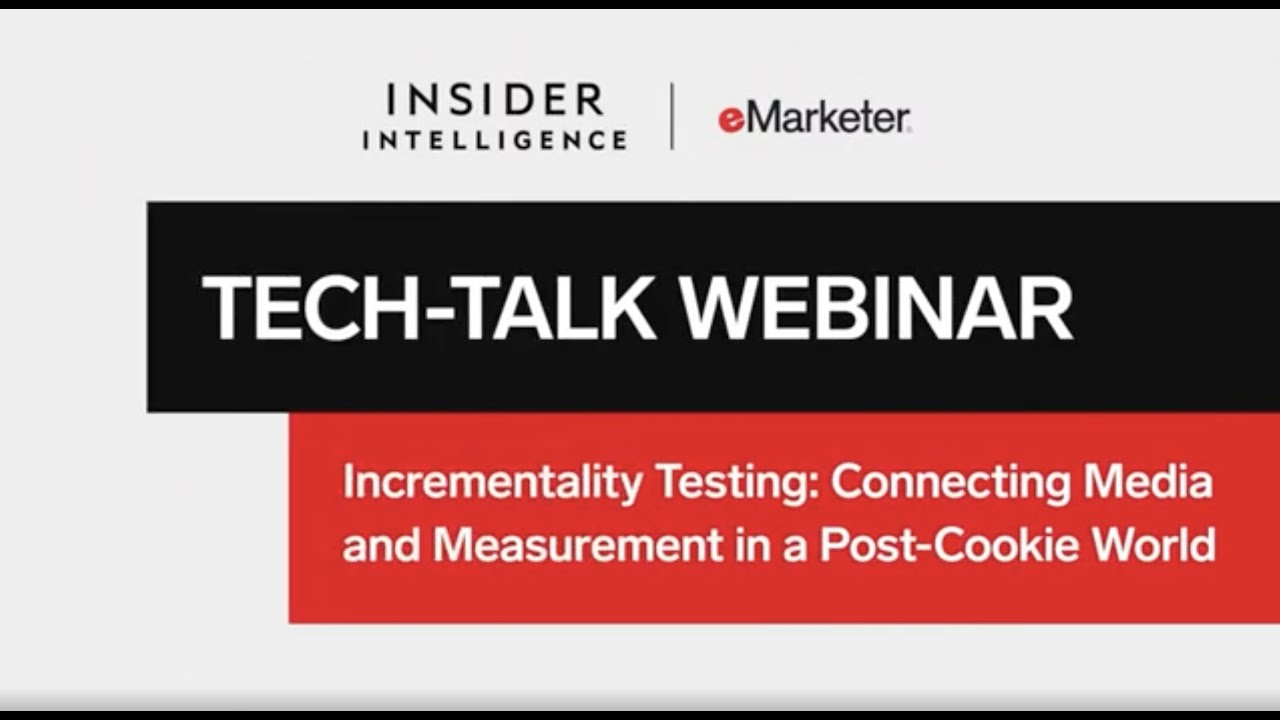 Incrementality Testing: Connecting Media and Measurement in a Post-Cookie World.