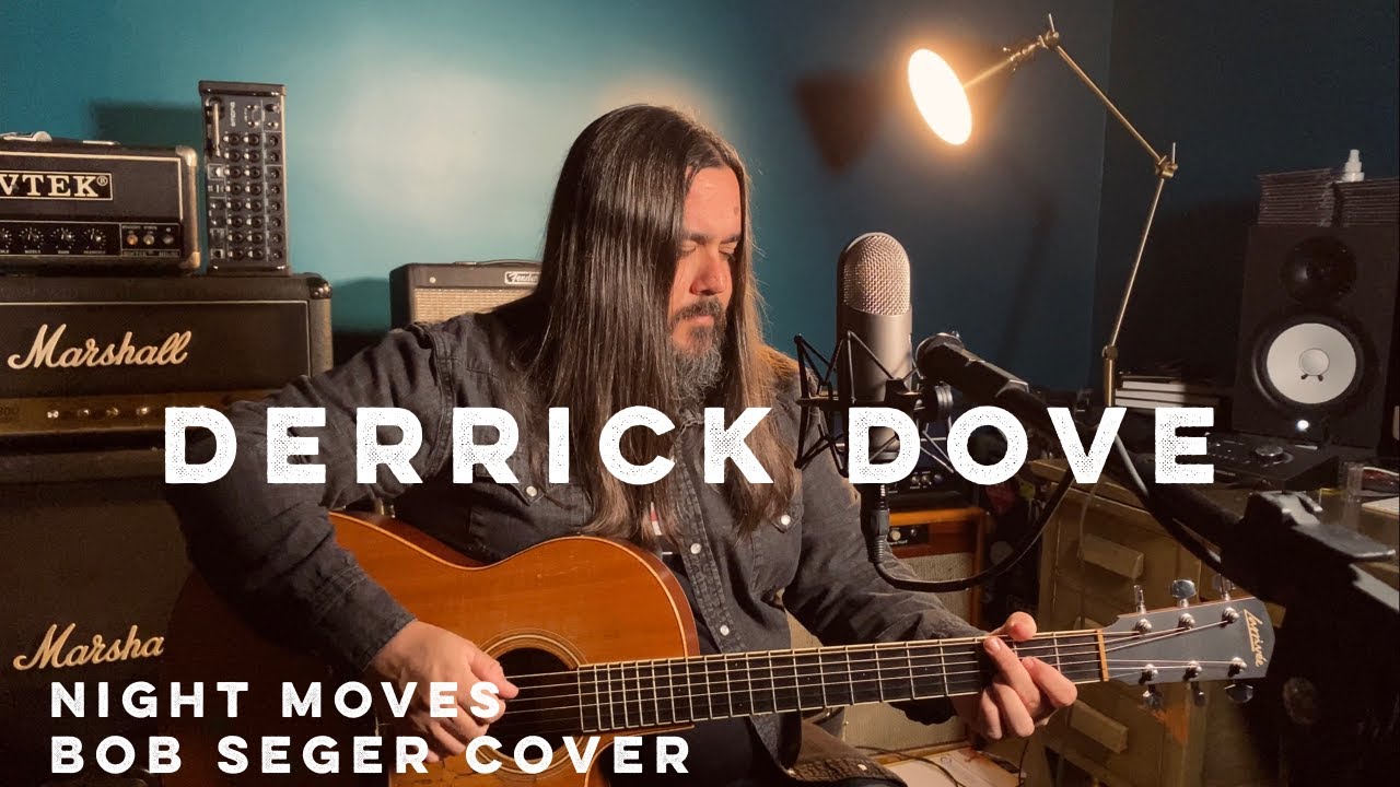 Derrick Dove - Night Moves (Bob Seger Cover)