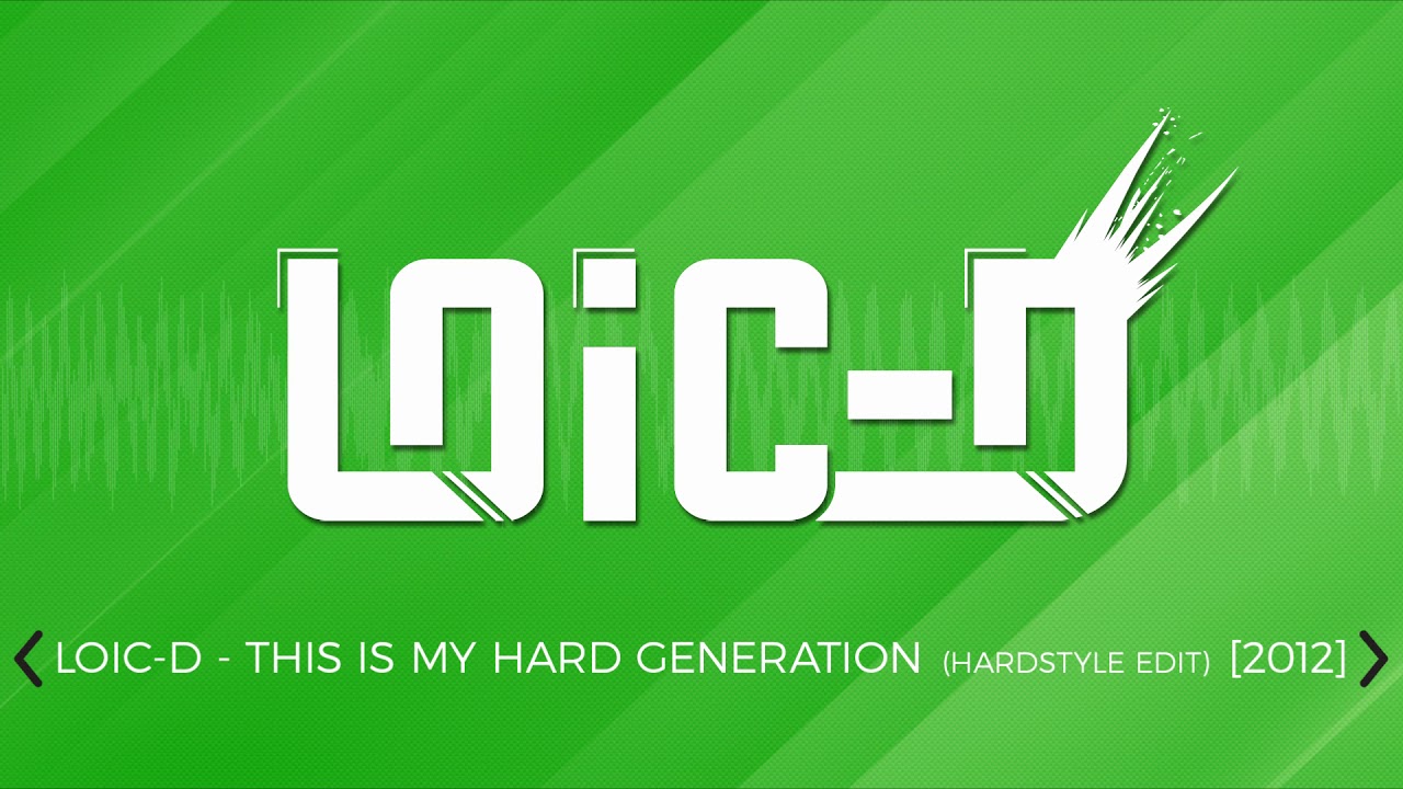 (HARDSTYLE - RAW) LOIC-D - THIS IS MY HARD GENERATION (HARDSTYLE EDIT) (2012)