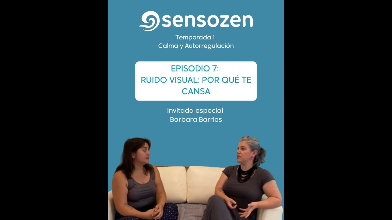 T01E07 La Calma y la Autorregulación Sensorial | Barbara Barrios - Arquivitae | Sensozen