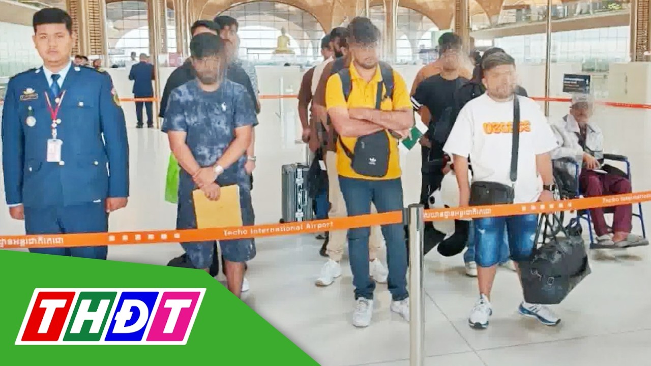 Campuchia trục xuất hơn 30.000 người liên quan lừa đảo trực tuyến | THDT