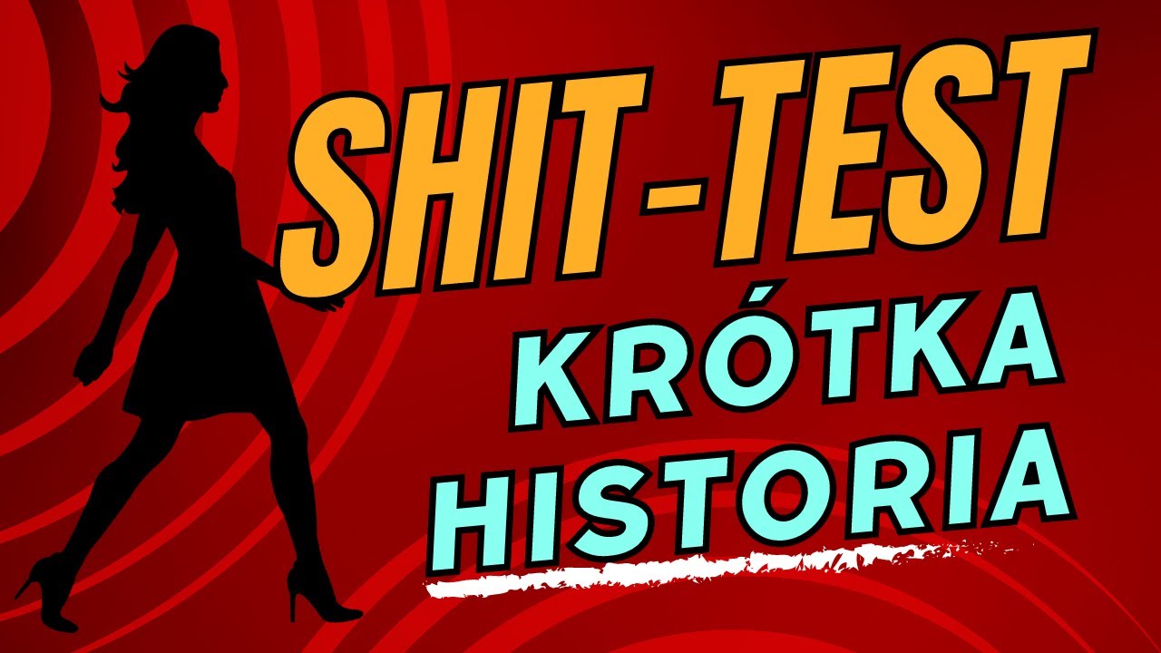 Shit-Test - kr&oacute;tka historia
