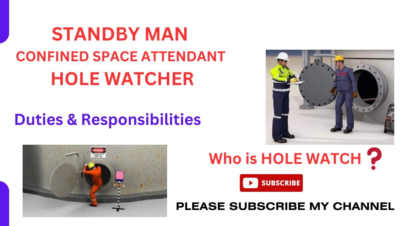 STANDBY MAN- CONFINED SPACE ATTENDANT -  HOLE WATCHER / Definition & Duties & Responsibilities.