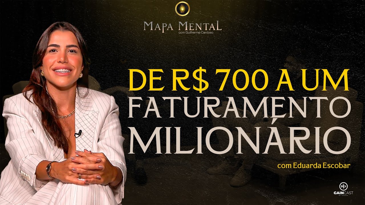 Como ela saiu de um salário de R$ 700 para um faturamento milionário- Eduarda Escobar no Mapa Mental