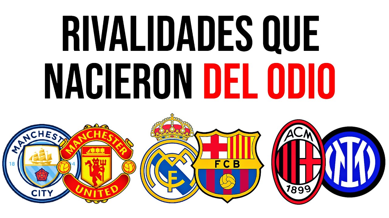 Cada rivalidad legendaria del f&uacute;tbol explicada en detalle