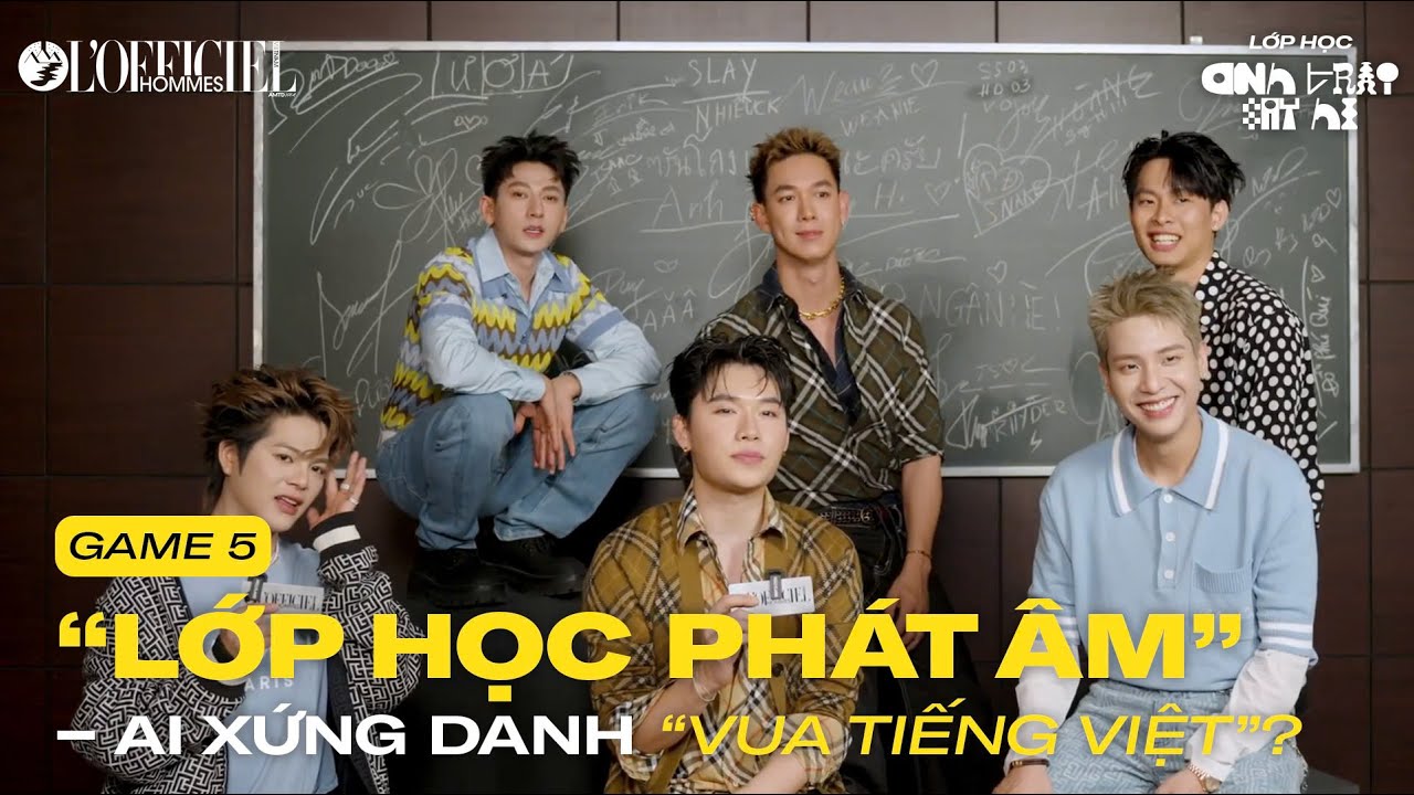 LỚP HỌC ANH TRAI “SAY HI” | MINIGAME “LỚP HỌC PHÁT ÂM” – AI XỨNG DANH “VUA TIẾNG VIỆT”?