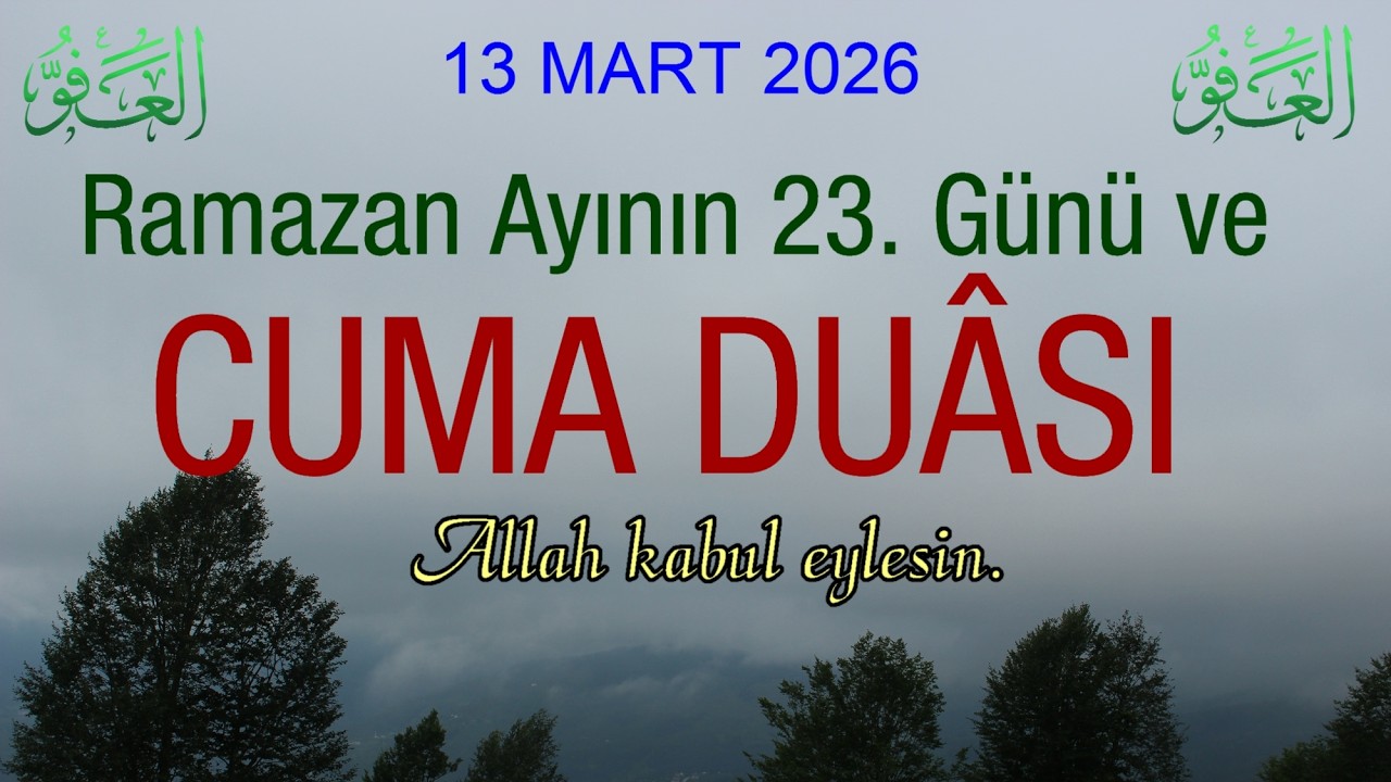 Ramazan’ın 23. Günü CUMA Duası -Rabbim! Kamil bir iman ile, huzuruna varmayı nasip eyle.