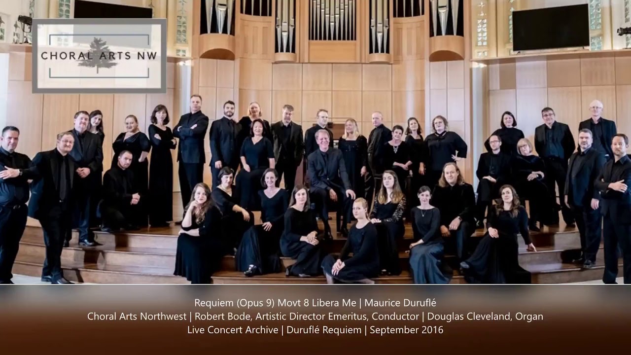 8 Libera Me  | Maurice Duruflé Requiem | Choral Arts Northwest Live Concert Archive