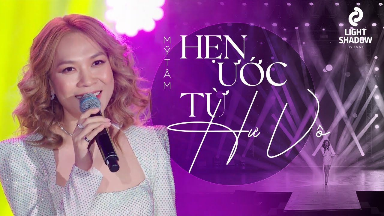 MỸ TÂM - HẸN ƯỚC TỪ HƯ VÔ | LIVESHOW INAX ÁNH SÁNG & BÓNG TỐI