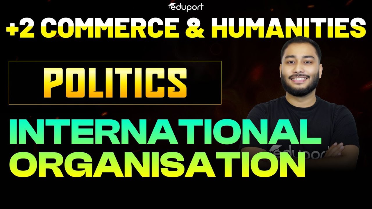 Plus Two Politics | Chapter 2.6 International Organisation | Eduport Commerce & Humanities
