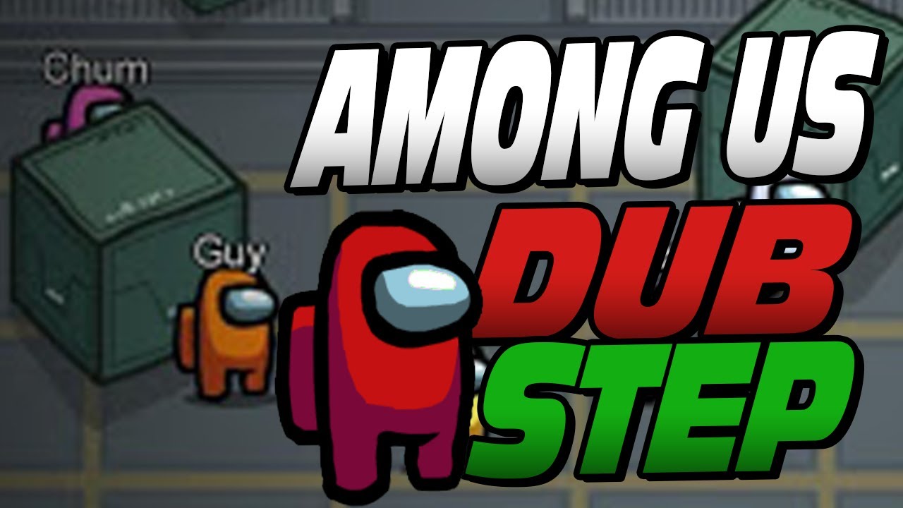 Among Us (Dubstep Remix)