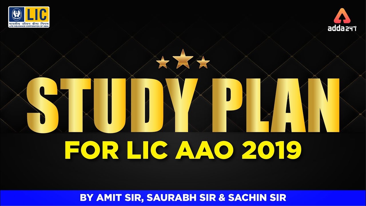 STUDY PLAN FOR LIC AAO 2019  By Amit Sir, Saurabh Sir & Sachin Sir