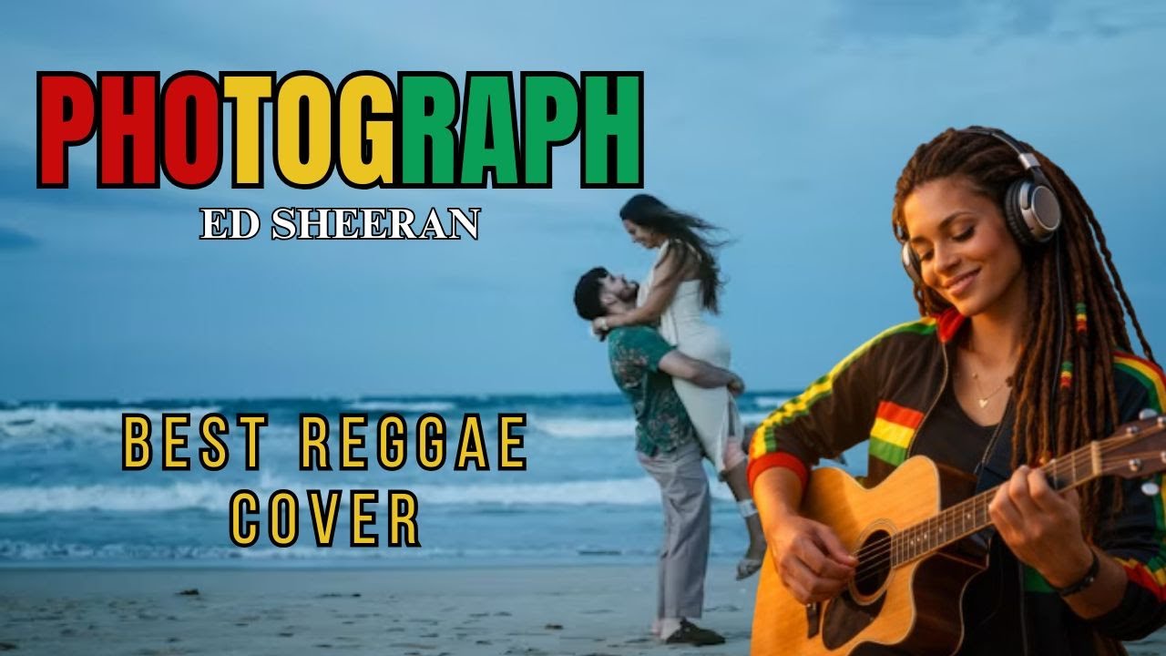 PHOTOGRAPH – Ed Sheeran (Acoustic Reggae Version)