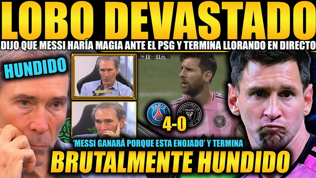 LOBO CARRASCO LLORA EN DIRECTO TRAS LA MASACRE DEL PSG ¡DIJO QUE MESSI HARÍA MAGIA Y SE HUNDIÓ!