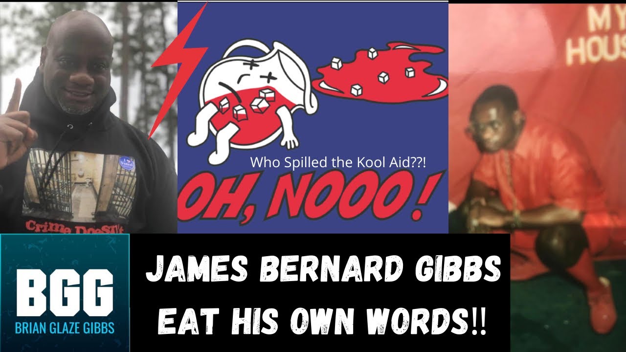 BRIAN GLAZE GIBBS “JAMES KOOL-AID GIBBS EAT HIS OWN WORDS”