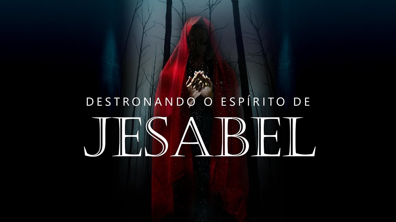 Destronando o Espírito de Jezabel - Pr. Josué Brandão (Parte 01)