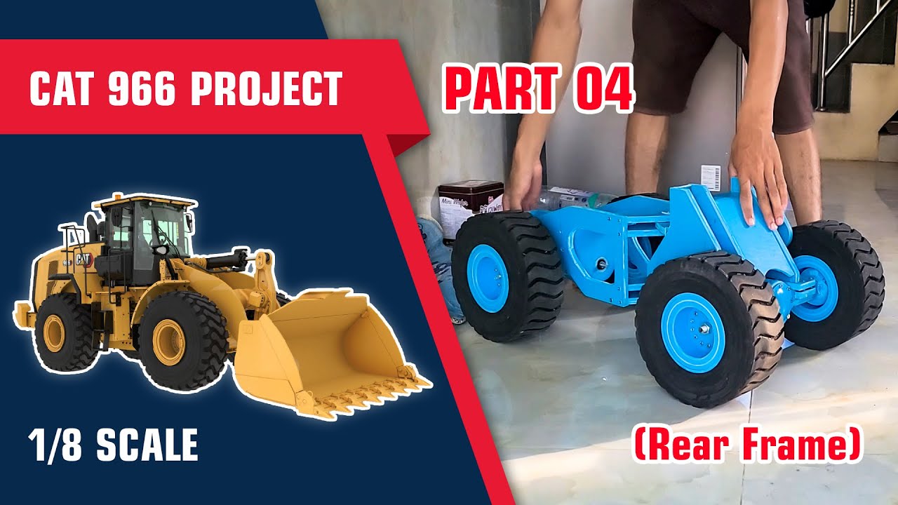 Part 04_RC Wheel Loader CAT 966 1/8 Scale Project _ Rear Frame