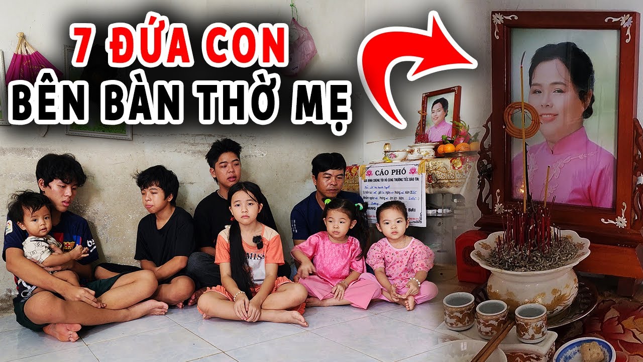 Bảy đứa bé xinh đẹp thắp nhang bên bàn thờ mẹ nhìn nghẹn lòng | Nhân Chứng Vlog