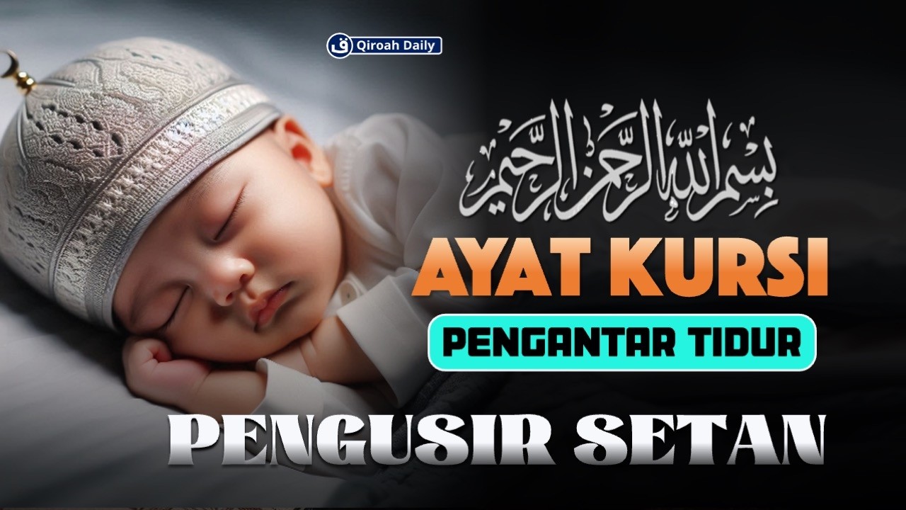 AYAT KURSI PENGANTAR TIDUR, AYAT KURSI PENGUSIR SETAN, AYAT KURSI PENGUSIR JIN | QIROAH DAILY