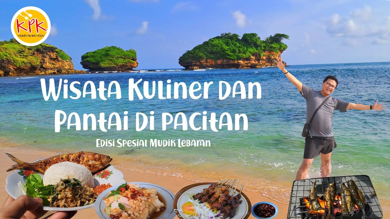 Wisata Kuliner dan Pantai di Pacitan- Episode Special Mudik Lebaran