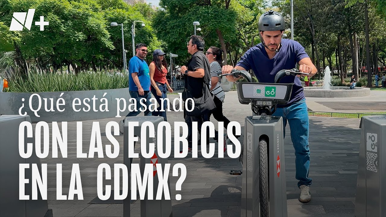 &iquest;Qu&eacute; est&aacute; pasando con las Ecobicis en la CDMX? - N+