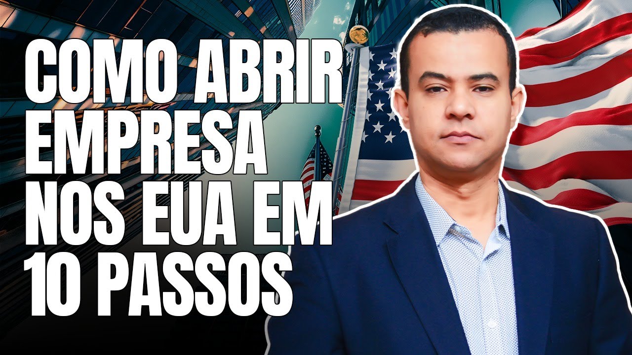 COMO ABRIR EMPRESA NOS ESTADOS UNIDOS | 10 PASSOS PARA ABERTURA DE EMPRESA NA AMÉRICA