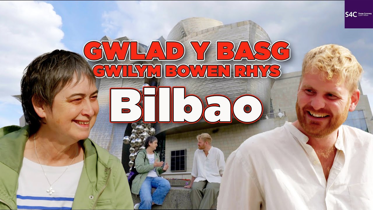 GWLAD Y BASG | GWILYM BOWEN RHYS | BILBAO 🏞️🌍🗣️🏴󠁧󠁢󠁷󠁬󠁳󠁿