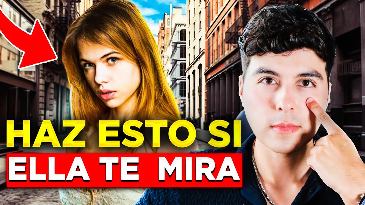 ¿Qué Hacer Si Una Mujer Te Mira?