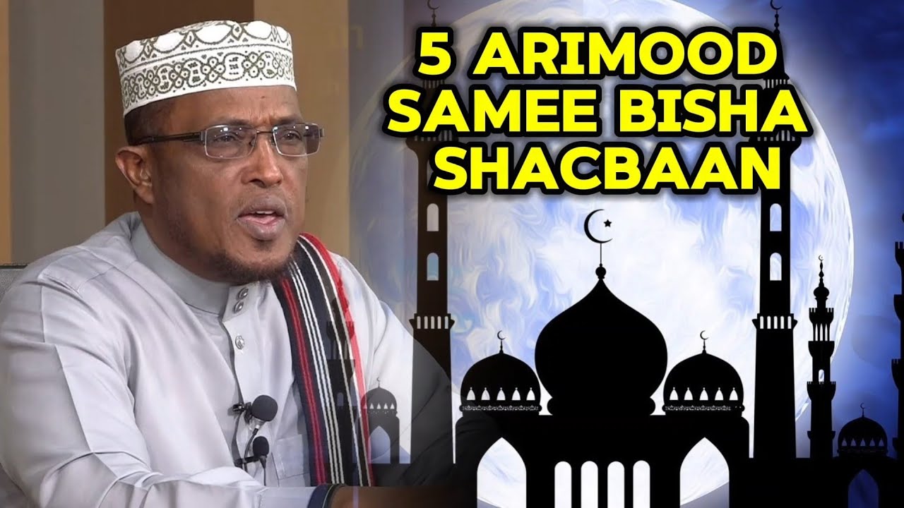 Shanta arimood samee bisha shacbaan || sheekh dirir 