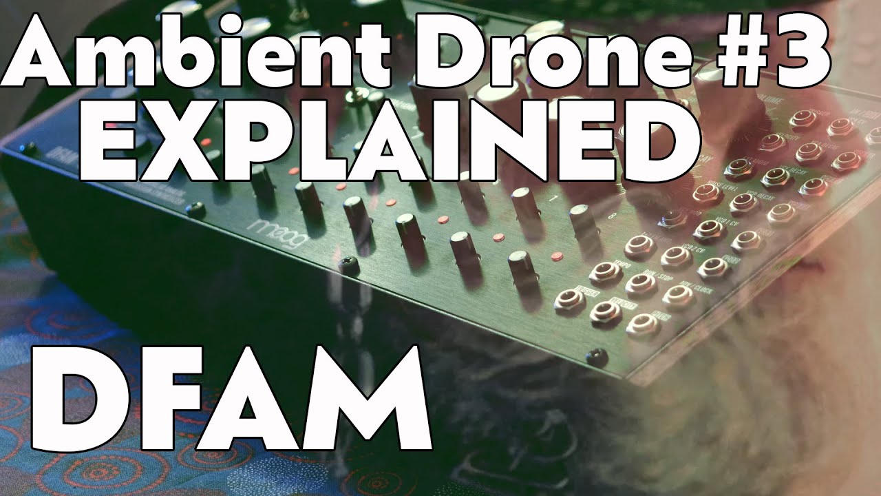 Ambient Drone Explained - DFAM Patch