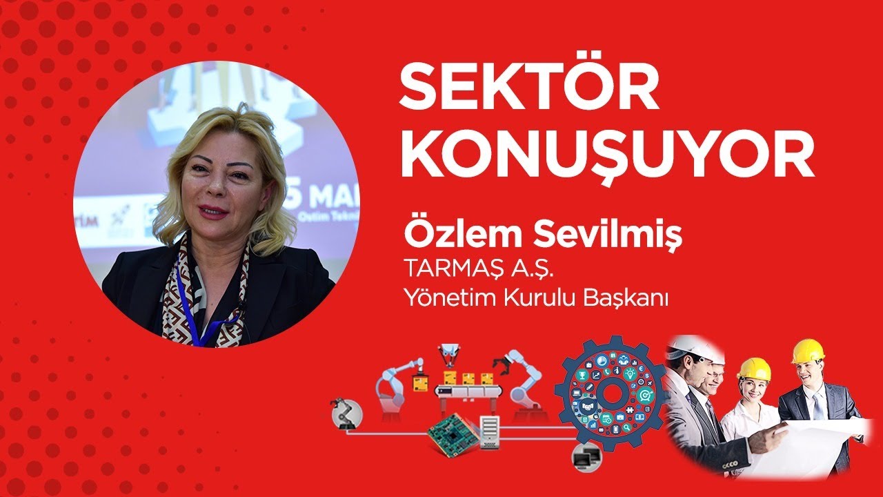 Sektör Konuşuyor | Tarmaş Makina Yönetim Kurulu Başkanı Özlem Sevilmiş #53