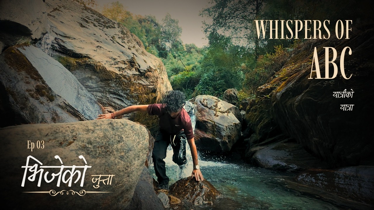 Trekking in Chappals Was Not the Plan, But...  | EP03: भिजेको जुत्ता | WHISPERS OF ABC